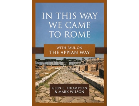 Livro In This Way We Came to Rome de Glen L Thompson e Mark Wilson (Inglês)