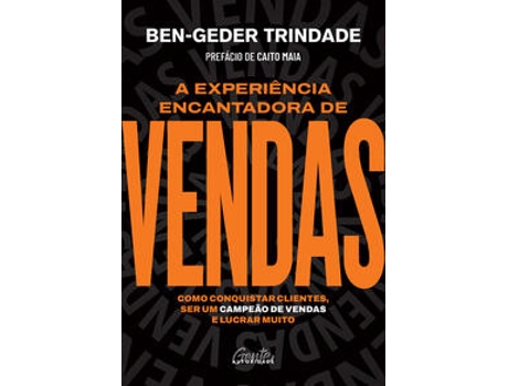 Livro A Experiência Encantadora De Vendas Como Conquistar Clientes, Ser Um Campeão De Vendas E Lucrar Muit De Ben Geder (português Do Brasil)