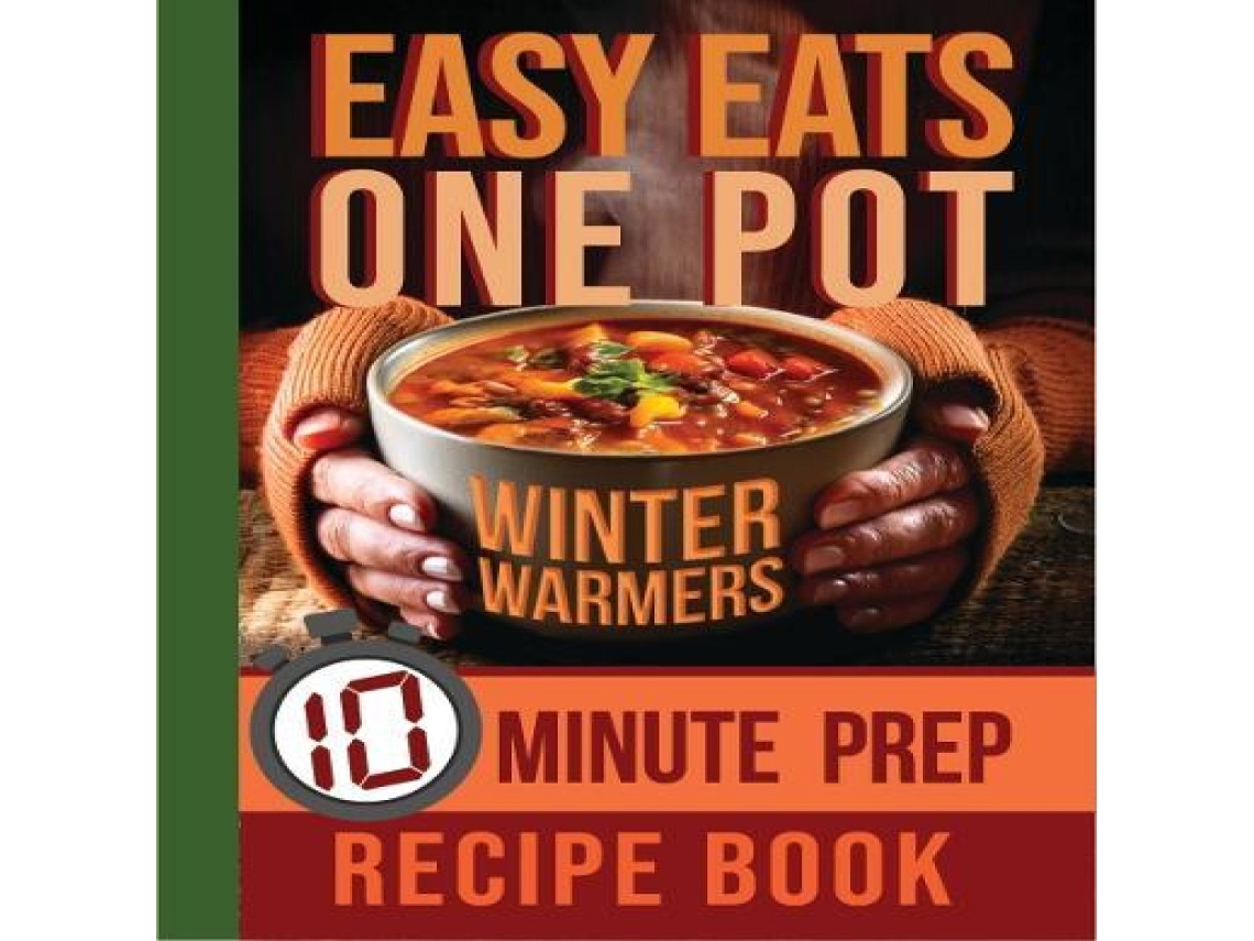 Livro Easy Eats One Pot Winter Warmers 10 Minute Prep Recipe Book de Books By Boxer (Inglês)