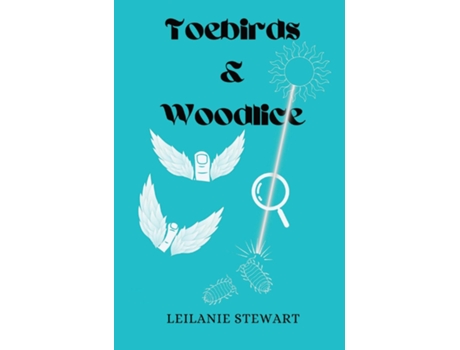 Livro Toebirds amp Woodlice de Leilanie Stewart (Inglês)