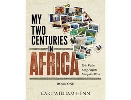Livro My Two Centuries in Africa de Carl William Henn (Inglês)