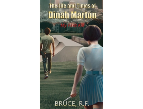 Livro The Life and Times of Dinah Marton My First Kill de Bruce RF (Inglês)