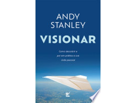 Livro Visionar. Como Descobrir e por em Pratica a Sua Visao Pessoal de Andy Stanley (Português do Brasil)