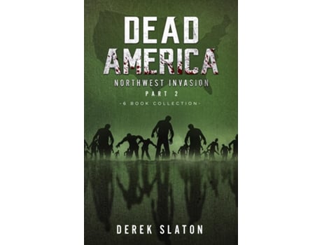 Livro Dead America The Northwest Invasion Collection Part 2 - 6 Book Collection De Derek Slaton (inglês)