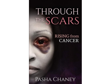 Livro Through The Scars Rising From Cancer De Pasha Chaney (inglês)