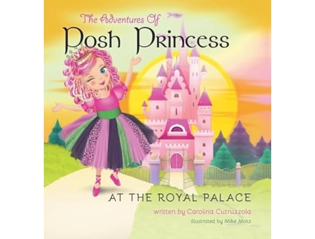 Livro The Adventures Of Posh Princess - At The Royal Palace De Carolina Cutruzzola (inglês)
