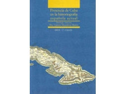 Livro Presencia De Cuba En La Historiografía Española Actual de Carmen Almodóvar Muñoz (Espanhol)