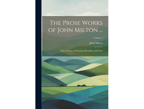 Livro The Prose Works of John Milton ... With a Preface, Preliminary Remarks, and Notes Volume 2 de John Milton (Inglês)