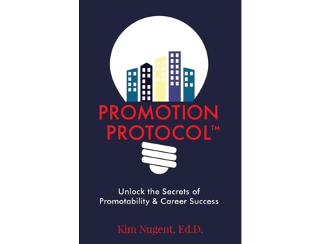 Livro Promotion Protocol Unlock The Secrets Of Promotability Amp Career Success De Edd Kim Nugent (inglês)