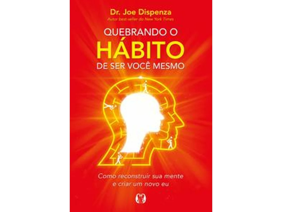 Livro Quebrando o hábito de ser você mesmo de Dr. Joe Dizpenza  (Português (Brasil)