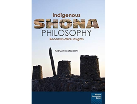 Livro Indigenous Shona Philosophy Reconstructive Insights de Pascah Mungwini (Inglês)