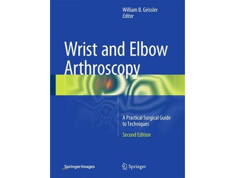 Livro wrist and elbow arthroscopy de edited by william b geissler (inglês)