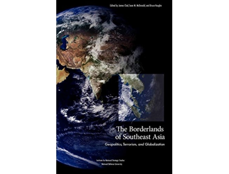 Livro The Borderlands of Southeast Asia Geopolitics Terrorism and Globalization de National Defense University Press (Inglês)