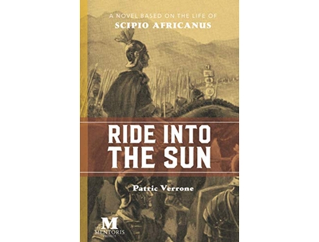 Livro Ride into the Sun Historical Italian Fiction Based on the Life of Scipio Africanus de Patric Verrone (Inglês)