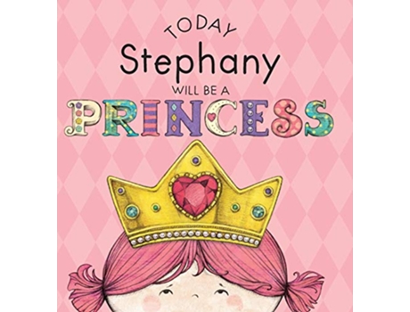 Livro Today Stephany Will Be a Princess de Paula Croyle (Inglês)