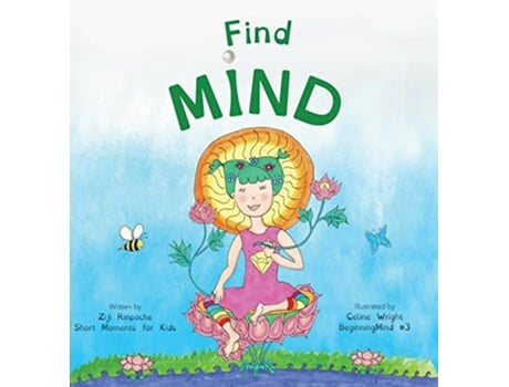 Livro Find Mind Dzogchen for Kids an introduction to Meditation Short Moments of Strong Mind Beginningmind de Ziji Rinpoche (Inglês)