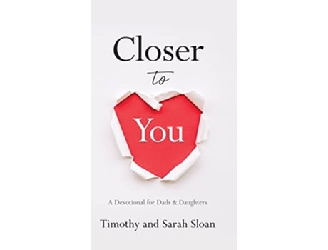 Livro Closer to You A Devotional for Dads Daughters de Timothy W Sloan e Sarah Sloan (Inglês - Capa Dura)