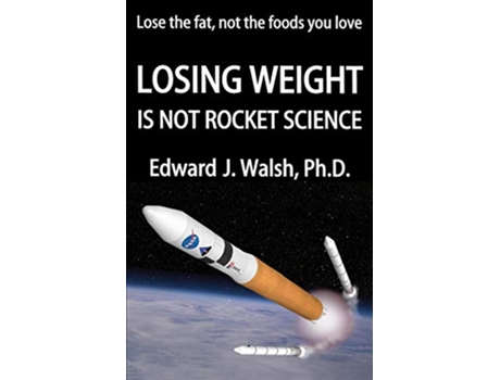 Livro LOSING WEIGHT is not rocket science de Edward J Walsh PhD (Inglês)