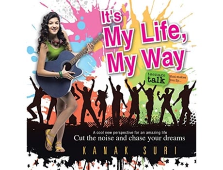 Livro Its My Life My Way Cut the noise and chase your dreams de Kanak Suri (Inglês)