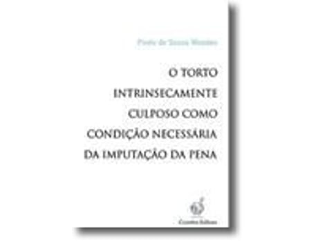 Livro O Torto Intrinsecamente Culposo Como Condição Necessária da Imputação da Pena de Paulo de Sousa Mendes (Português)