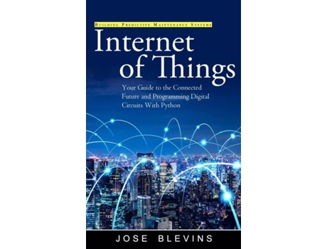 Livro Internet of Things Building Predictive Maintenance Systems de Jose Blevins (Inglês)