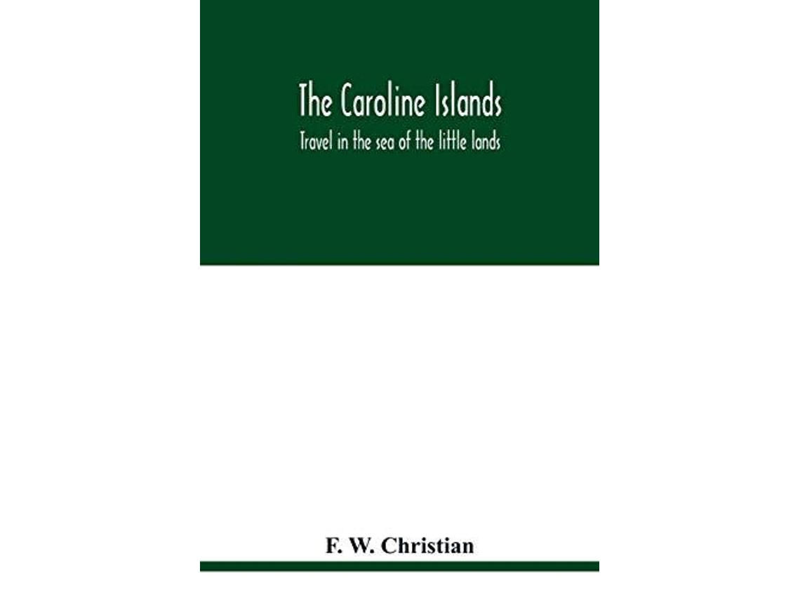 Livro The Caroline Islands De F W Christian (inglês)