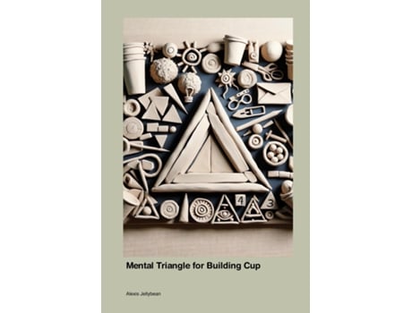 Livro Mental Triangle for Building Cup de Alexis Jellybean (Inglês)