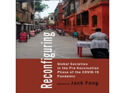Livro Reconfiguring Global Societies in the Pre-Vaccination Phase of the COVID-19 Pandemic de University of Toronto Press (Inglês)