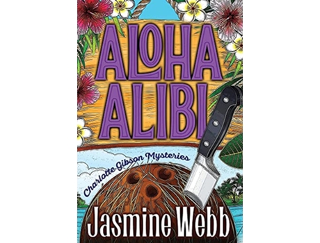 Livro Aloha Alibi Charlotte Gibson Mysteries de Jasmine Webb (Inglês)