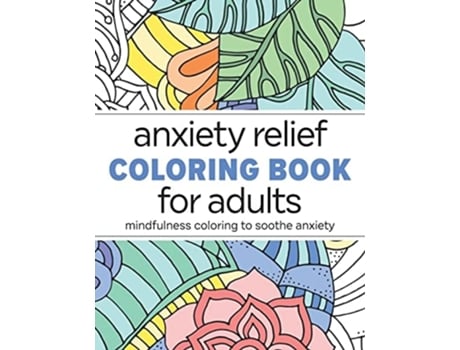 Livro Anxiety Relief Coloring Book for Adults Mindfulness Coloring to Soothe Anxiety de Rockridge Press (Inglês)