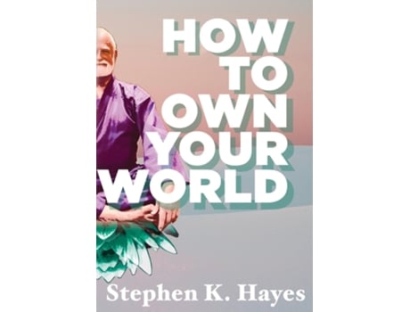 Livro How To Own Your World de Stephen K Hayes (Inglês - Capa Dura)