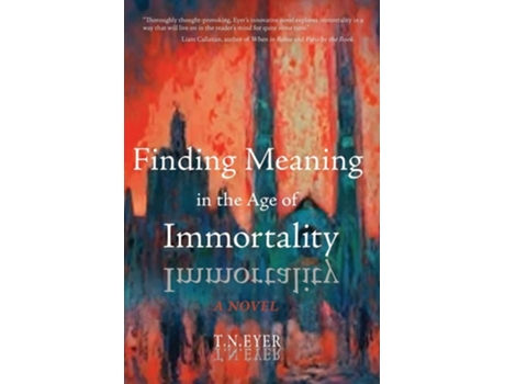 Livro Finding Meaning in the Age of Immortality de TN Eyer (Inglês)