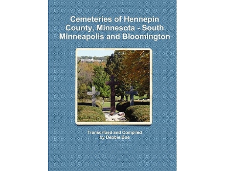 Livro Cemeteries of Hennepin County Minnesota South Minneapolis and Bloomington de Debbie Boe (Inglês)