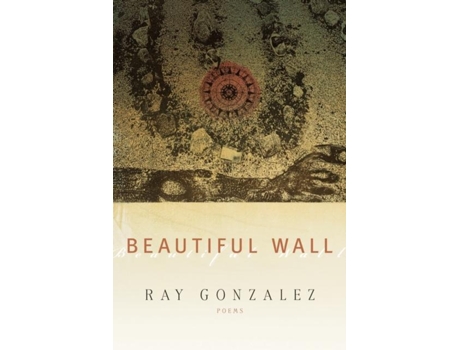 Livro Beautiful Wall de Ray Gonzalez (Inglês)