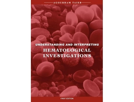 Livro Understanding & Interpreting Hematological Investigations Agourram Taieb (Inglês)