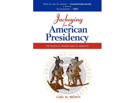 Livro Jockeying for the American Presidency: The Political Opportunism of Aspirants de Lara M. Brown (Inglês)