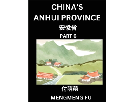 Livro Chinas Anhui Province - Learn Chinese Characters, Words, Phrases with Chinese Names, Surnames and Geography de Mengmeng Fu (Inglês)