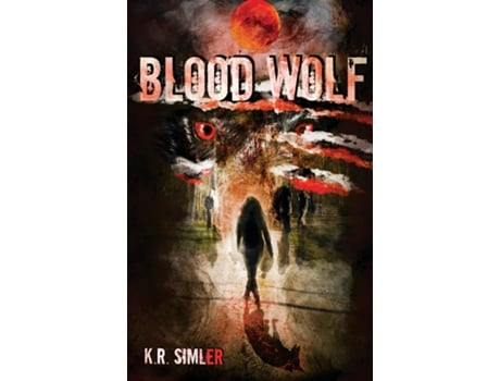 Livro Blood Wolf Book One Of The Blood Wolf Trilogy De Simler, K R Et Al. (inglês)