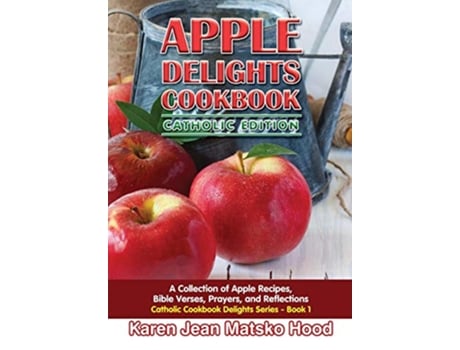 Livro Apple Delights Cookbook, Catholic Edition de Karen Jean Matsko Hood (Inglês - Capa Dura)