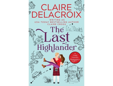 Livro The Last Highlander A Scottish Time Travel Romance De Claire Delacroix (inglês)