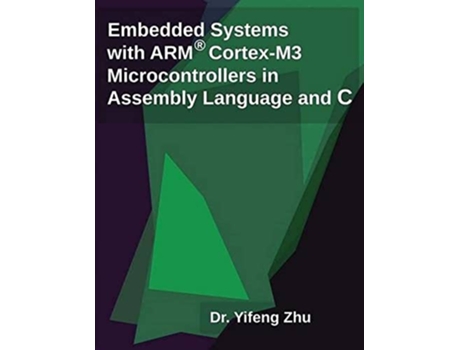 Livro Embedded Systems with ARM CortexM3 Microcontrollers in Assembly Language and C de Yifeng Zhu (Inglês)