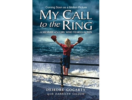 Livro MY CALL TO THE RING A Memoir of a Girl Who Yearns to Box de Deirdre Gogarty (Inglês)