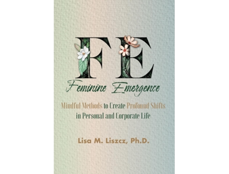 Livro Fe Feminine Emergence De Phd Lisa M Liszcz (inglês)