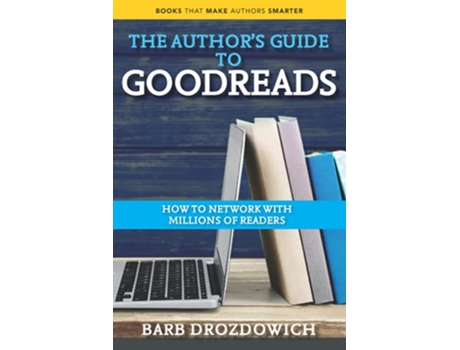 Livro An Author’s Guide to Goodreads How to Network with Millions of Readers de Barb Drozdowich (Inglês)
