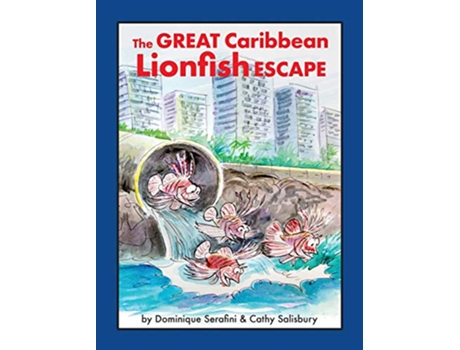 Livro The Great Caribbean Lionfish Escape de Dominique Serafini (Inglês)