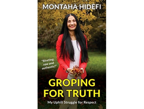 Livro Groping for Truth My Uphill Struggle for Respect de Montaha Hidefi (Inglês)