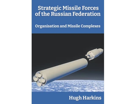 Livro Strategic Missile Forces of the Russian Federation Organisation and Missile complexes de Hugh Harkins (Inglês)