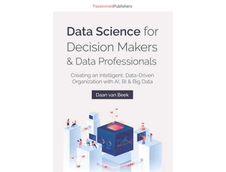 Livro Data Science for Decision Makers Data Professionals de Daan Van Beek (Inglês)