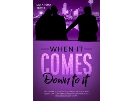 Livro When It Comes Down To It. De Latarsha Terry (inglês)