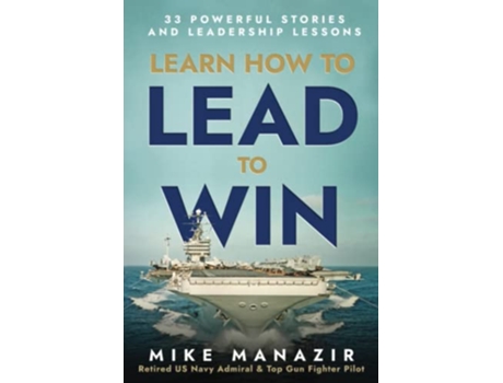 Livro Learn How to Lead to Win 33 Powerful Stories and Leadership Lessons de Mike Manazir (Inglês)